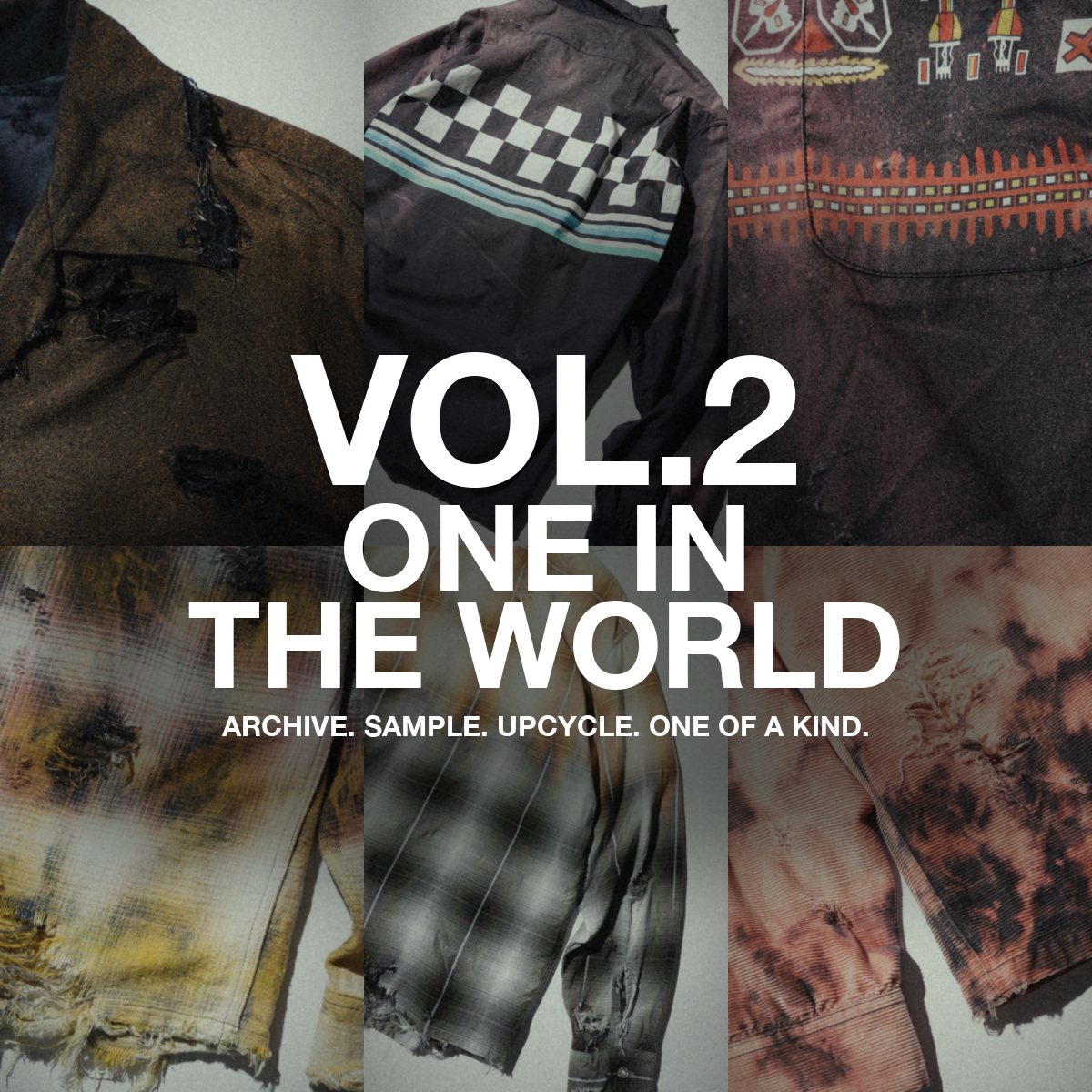 One in the World Vol.2 — Archive. Sample. Upcycle. One of a Kind.